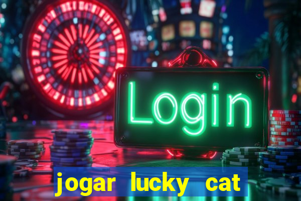 jogar lucky cat modo demo